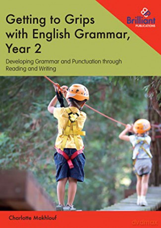 Getting to Grips with English Grammar, Year 2: Developing Grammar and Punctuation through Reading and Writing - Charlotte Makhlouf [KSIĄŻKA]