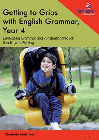 Getting to Grips with English Grammar, Year 4: Developing Grammar and Punctuation through Reading and Writing - Charlotte Makhlouf [KSIĄŻKA]