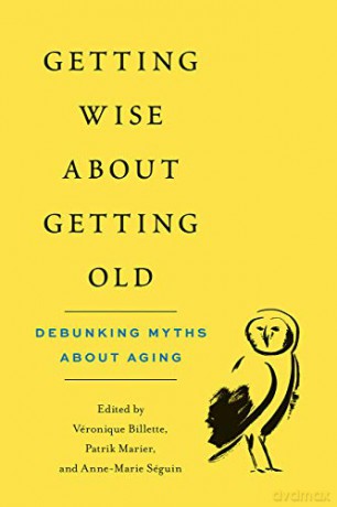 Getting Wise about Getting Old: Debunking Myths about Aging - Véronique Billette [KSIĄŻKA]