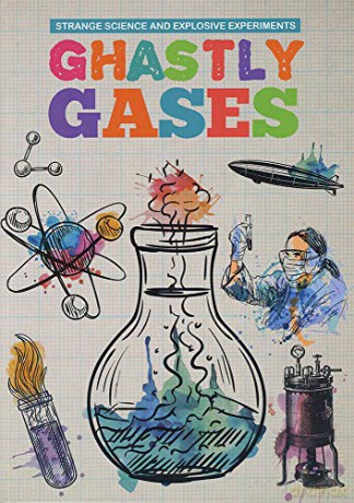 Ghastly Gases (Strange Science and Explosive Experiments) - Mike Clark [KSIĄŻKA]