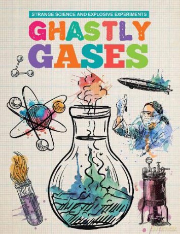 Ghastly gases (Strange Science and Explosive Experiments) - Mike Clark [KSIĄŻKA]