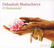 Debashish Bhattacharya: O Shakuntala! [CD]
