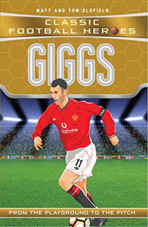 Giggs (Classic Football Heroes) - Collect Them All!: From the Playground to the Pitch - Matt, Tom Oldfield [KSIĄŻKA]