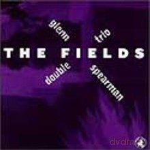 Glenn Spearman Double Trio: The Fields [CD]