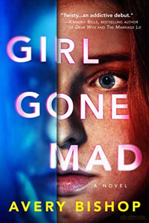 Girl Gone Mad: A Novel - Avery Bishop [KSIĄŻKA]