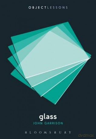 Glass (Object Lessons) - John Garrison [KSIĄŻKA]