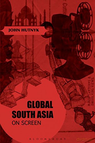 Global South Asia on Screen - John Hutnyk [KSIĄŻKA]