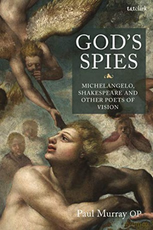 God's Spies: Michelangelo, Shakespeare and Other Poets of Vision - Dr Paul Murray OP [KSIĄŻKA]
