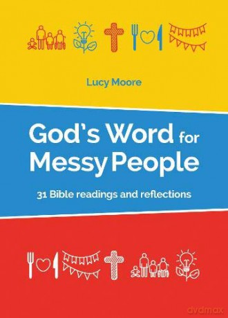 God's Word for Messy People: 31 Bible readings and reflections - Lucy Moore [KSIĄŻKA]