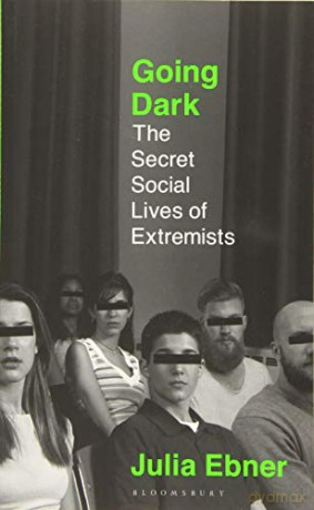 Going Dark: The Secret Social Lives of Extremists - Julia Ebner [KSIĄŻKA]