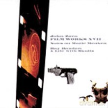 John Zorn: John Zorn: Filmworks XVII [CD]