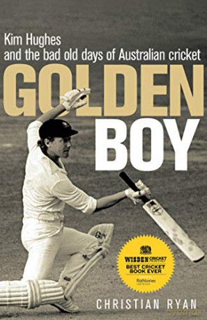 Golden Boy: Kim Hughes and the bad old days of Australian cricket - Christian Ryan [KSIĄŻKA]