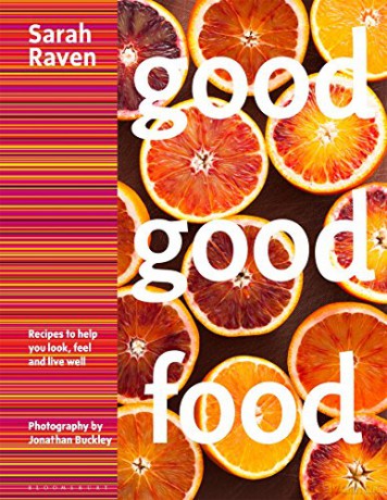 Good Good Food: Recipes to Help You Look, Feel and Live Well - Sarah Raven [KSIĄŻKA]