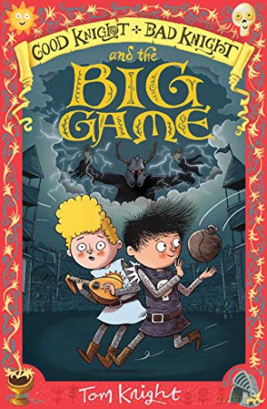 Good Knight, Bad Knight and the Big Game - Tom Knight [KSIĄŻKA]
