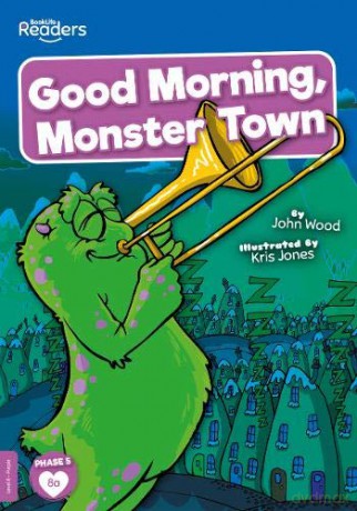 Good Morning, Monster Town (BookLife Readers) - John Wood [KSIĄŻKA]