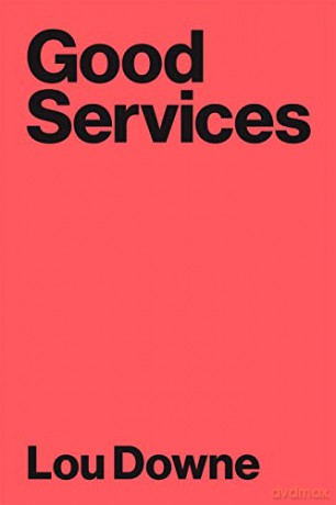 Good Services: How to Design Services That Work - Louise Downe [KSIĄŻKA]
