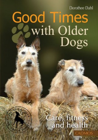Good Times with Older Dogs: Care, Fitness and Health - Dorothee Dahl [KSIĄŻKA]