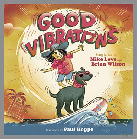 Good Vibrations: A Children's Picture Book (Lyricpop) - Brian Love, Mike, Wilson [KSIĄŻKA]