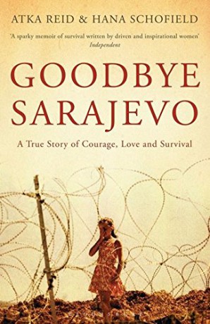 Goodbye Sarajevo: A True Story of Courage, Love and Survival - Atka Reid [KSIĄŻKA]