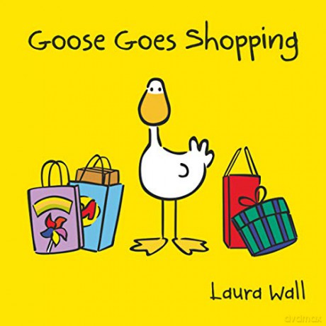 Goose Goes Shopping (Goose by Laura Wall) - Laura Wall [KSIĄŻKA]