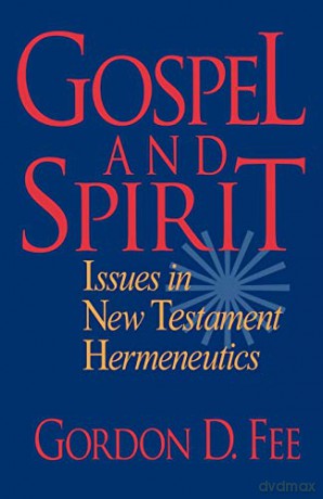 Gospel and Spirit: Issues in New Testament Hermeneutics - Gordon D. Fee [KSIĄŻKA]