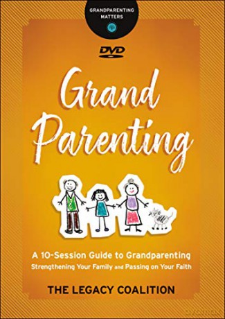 Grandparenting DVD: Strengthening Your Family and Passing on Your Faith (Grandparenting Matters) - The Legacy Coalition [KSIĄŻKA]