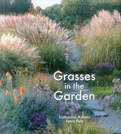 Grasses in the Garden: Design Ideas, Plant Portraits and Care - Katharina Adams [KSIĄŻKA]