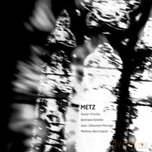 Xavier Charles, Bertrand Denzler, Jean-Sébastien Mariage, Matthieu Werchowski: Metz [CD]