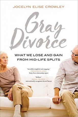 Gray Divorce: What We Lose and Gain from Mid-Life Splits - Jocelyn Elise Crowley [KSIĄŻKA]