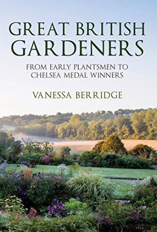 Great British Gardeners: From the Early Plantsmen to Chelsea Medal Winners - Vanessa Berridge [KSIĄŻKA]