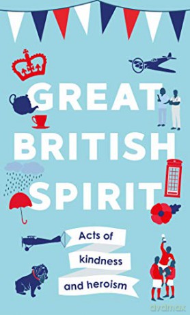 Great British Spirit: Acts of kindness and heroism - Charlotte Browne [KSIĄŻKA]