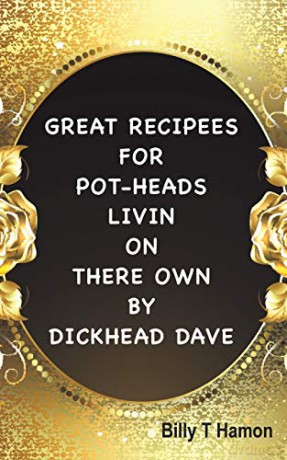 Great Recipees for Pot-Heads Livin on There Own by Dickhead Dave - Billy T Hamon [KSIĄŻKA]
