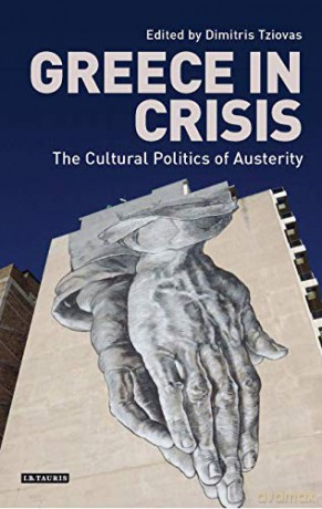 Greece in Crisis: The Cultural Politics of Austerity (International Library of Historical Studies) - Dimitris Tziovas [KSIĄŻKA]