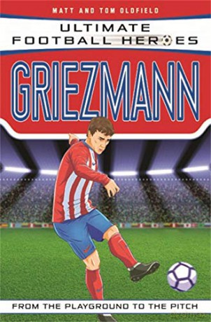 Griezmann (Ultimate Football Heroes) - Collect Them All! - Matt, Tom Oldfield [KSIĄŻKA]