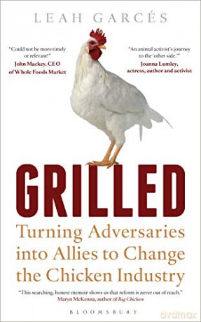 Grilled: Turning Adversaries into Allies to Change the Chicken Industry (Bloomsbury Sigma) - Leah Garcés [KSIĄŻKA]