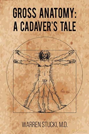 Gross Anatomy: A Cadaver's Tale - M.D. Warren Stucki [KSIĄŻKA]