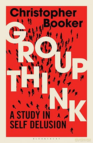 Groupthink: A Study in Self Delusion - Mr Christopher Booker [KSIĄŻKA]