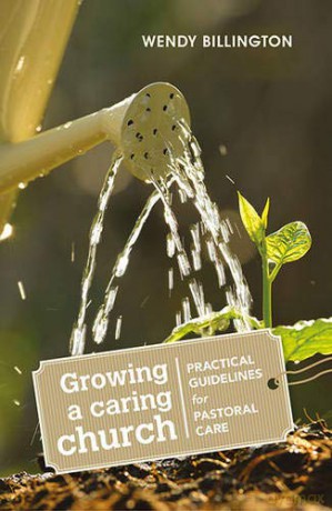 Growing a Caring Church: Practical guidelines for pastoral care - Wendy Billington [KSIĄŻKA]