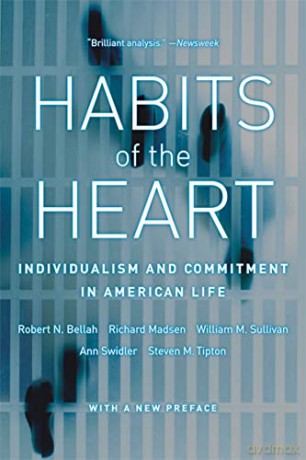 Habits of the Heart: Individualism and Commitment in American Life - Robert N. Bellah [KSIĄŻKA]