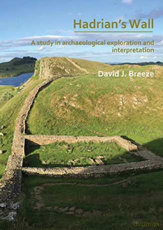 Hadrian's Wall: A study in archaeological exploration and interpretation: The Rhind Lectures 2019 - David J. Breeze [KSIĄŻKA]