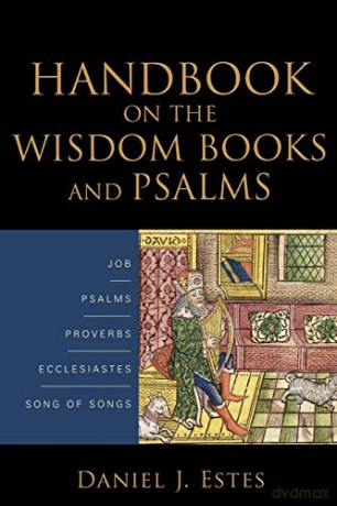 Handbook on the Wisdom Books and Psalms - Daniel J. Estes [KSIĄŻKA]