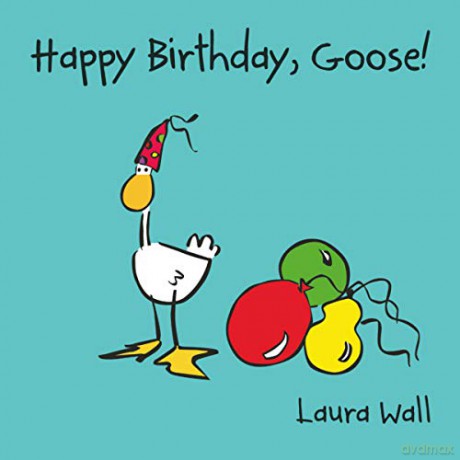 Happy Birthday Goose (Goose by Laura Wall) - Laura Wall [KSIĄŻKA]