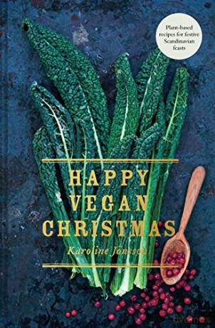 Happy Vegan Christmas: Plant-based recipes for festive Scandinavian feasts - Karoline Joensson [KSIĄŻKA]