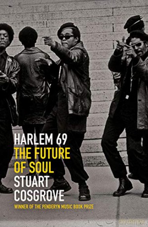 Harlem 69: The Future of Soul (The Soul Trilogy Book 3) - Stuart Cosgrove [KSIĄŻKA]