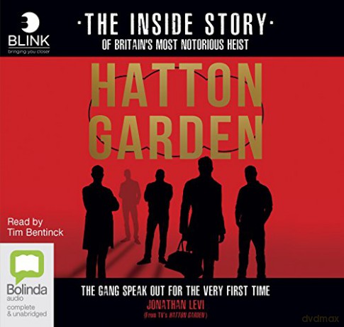 Hatton Garden: The Inside Story: The Gang Finally Talks From Behind Bars - Jonathan Levi [KSIĄŻKA]