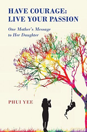 Have Courage: Live Your Passion - Phui Yee [KSIĄŻKA]