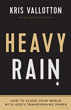 Heavy Rain: How to Flood Your World with God's Transforming Power - Kris Vallotton [KSIĄŻKA]