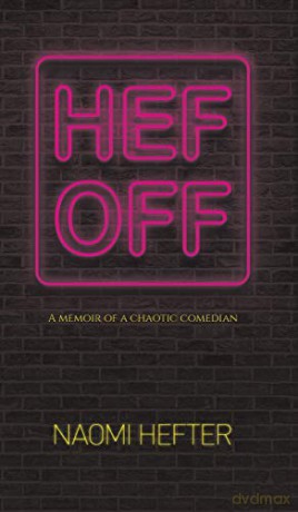 Hef Off:A Memoir of a Chaotic Comedian - Naomi Hefter [KSIĄŻKA]