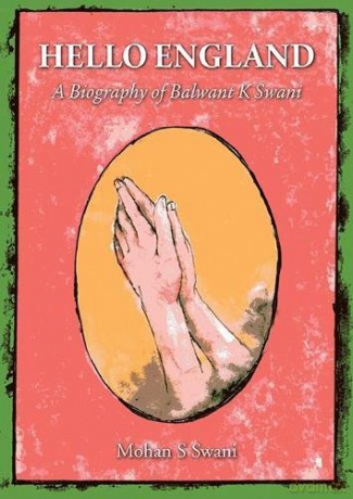 Hello England: A Biography of Balwant K Swani - Mohan S. Swani [KSIĄŻKA]