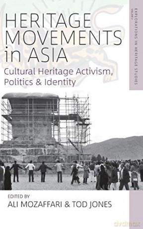 Heritage Movements in Asia: Cultural Heritage Activism, Politics, and Identity: 2 (Explorations in Heritage Studies, 2) - Ali Mozaffari [KSIĄŻKA]